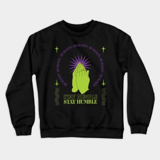 Stay Humble Streetwear design Crewneck Sweatshirt